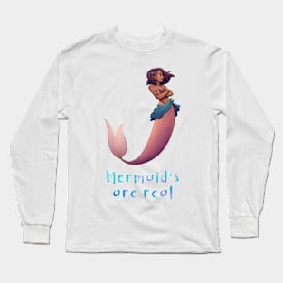 Mermaid's are real Long Sleeve T-Shirt